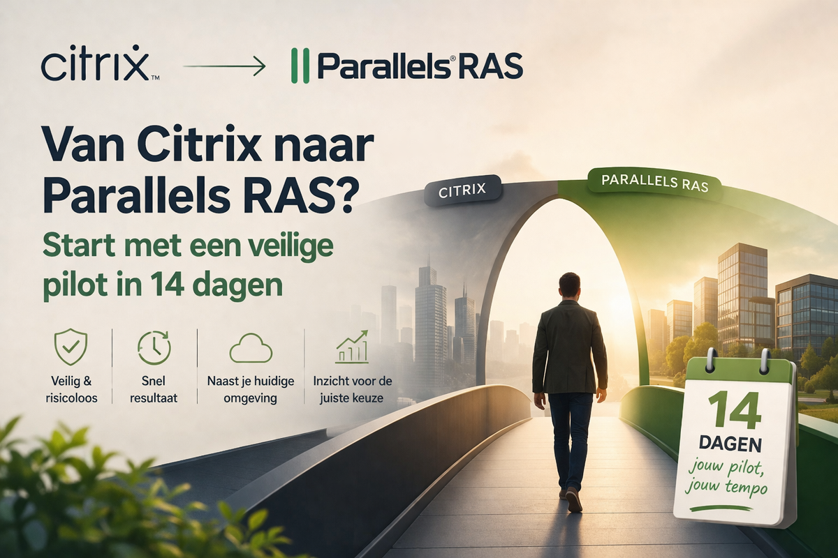 Van Citrix naar Parallels RAS? Start met een veilige pilot van 14 dagen